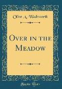 Over in the Meadow (Classic Reprint)