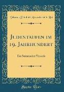 Judentaufen Im 19. Jahrhundert: Ein Statistischer Versuch (Classic Reprint)
