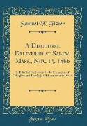 A Discourse Delivered at Salem, Mass., Nov, 13, 1866