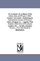 The Groundswell. a History of the Origin, Aims, and Progress of the Farmers' Movement: Embracing an Authoritative Account of Farmers' Clubs, Granges