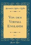 Von Dem Verfall Englands, Vol. 1 (Classic Reprint)