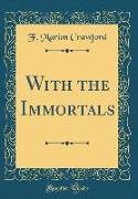 With the Immortals (Classic Reprint)