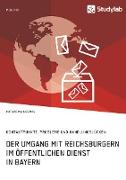 Der Umgang mit Reichsbürgern im öffentlichen Dienst in Bayern. Kontaktpunkte, Probleme und Handlungslücken