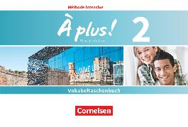 À plus !, Französisch als 3. Fremdsprache - Ausgabe 2018, Band 2, Vokabeltaschenbuch