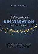 Sådan ændrer du dine vibrationer på 100 dage
