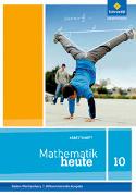 Mathematik heute 10. Arbeitsheft. Baden-Württemberg