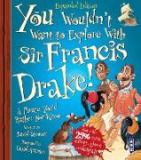You Wouldn't Want To Explore with Sir Francis Drake!