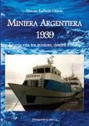 Miniera Argentiera 1939. La mia vita tra miniere, deserti e mare