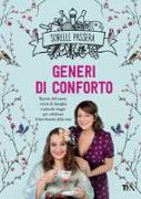 Generi di conforto. Ricette del cuore, storie di famiglia e piccole magie per celebrare il lato buono della vita