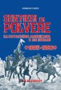 Sentieri di polvere. La cavalleria americana e gli indiani. 1865-1890