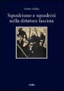 Squadrismo e squadristi nella dittatura fascista