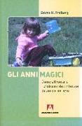 Gli anni magici. Come affrontare i problemi dell'infanzia da zero a sei anni