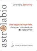 Una tragedia imperiale. Federico II e la ribellione del figlio Enrico