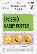 Sposerò Harry Potter. Confessioni di una sfigata in chat