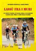 Lassù fra i muri. Un nuovo viaggio, un'altra sfida a una grande classica del Nord: il giro delle fiandre