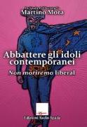 Abbattere gli idoli. Non moriremo liberal