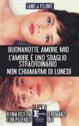 Buonanotte amore mio-L'amore è uno sbaglio straordinario-Non chiamarmi di lunedì