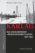 Karlag. Das Karagandinsker "Besserungsarbeitslager" 1930 - 1959