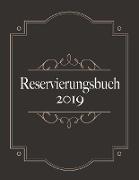 Reservierungsbuch 2019 und Tagesplaner für Reservierungen - Kalendarium, Planungsbuch und Terminkalender für Hotel und Gastronomie