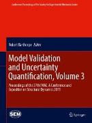 Model Validation and Uncertainty Quantification, Volume 3