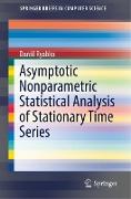 Asymptotic Nonparametric Statistical Analysis of Stationary Time Series