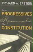 How Progressives Rewrote the Constitution