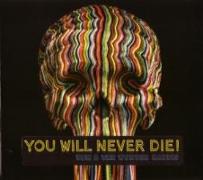 You Will Never Die!