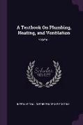 A Textbook on Plumbing, Heating, and Ventilation, Volume 1