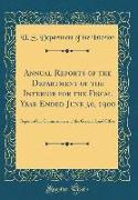 Annual Reports of the Department of the Interior for the Fiscal Year Ended June 30, 1900