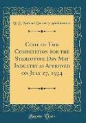 Code of Fair Competition for the Stereotype Dry Mat Industry as Approved on July 27, 1934 (Classic Reprint)