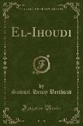 El-Ihoudi, Vol. 2 (Classic Reprint)