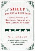 Sheep Breeds and Breeding - A Concise Overview of the Breeding, Feeding and Management of Sheep, Including Chapters on Lambing, Prices of Wool, Health, and Much More