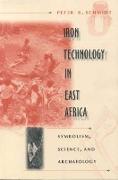 Iron Technology in East Africa - Symbolism, Science and Archaeology