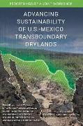 Advancing Sustainability of U.S.-Mexico Transboundary Drylands: Proceedings of a Workshop