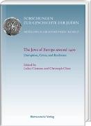 The Jews of Europe around 1400. Disruption, Crisis, and Resilience