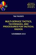 Tac Radios - Multi-Service Tactics, Techniques, and Procedures for Tactical Radios