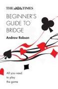 The Times Beginner's Guide to Bridge