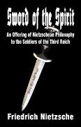 Sword of the Spirit: An Offering of Nietzschean Philosophy to the Soldiers of the Third Reich