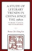 A Study of Literary Trends in China Since the 1980s