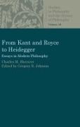 From Kant and Royce to Heidegger: Essays in Modern Philosophy
