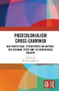 Postcolonialism Cross-Examined: Multidirectional Perspectives on Imperial and Colonial Pasts and the Neocolonial Present