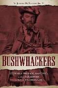 Bushwhackers: Guerrilla Warfare, Manhood, and the Household in Civil War Missouri