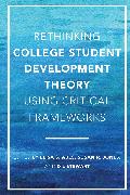 Rethinking College Student Development Theory Using Critical Frameworks