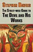 The Street-eise Guide to the Devil and His Works