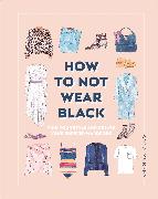 How to Not Wear Black