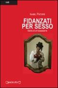 Fidanzati per sesso. Storia di un'ossessione