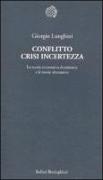 Conflitto crisi incertezza. La teoria economica dominante e le teorie alternative