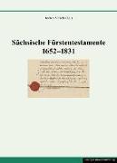 Sächsische Fürstentestamente 1652-1831