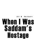 When I Was Saddam's Hostage