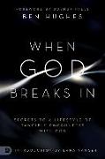 When God Breaks in: Secrets to a Lifestyle of Tangible Encounters with God